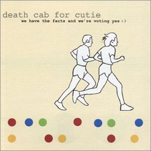 deathcabforcutie-wehavethefactsandwe'revotingyes