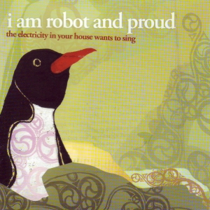 iamrobotandproud-theelectricityinyourhousewantstosing